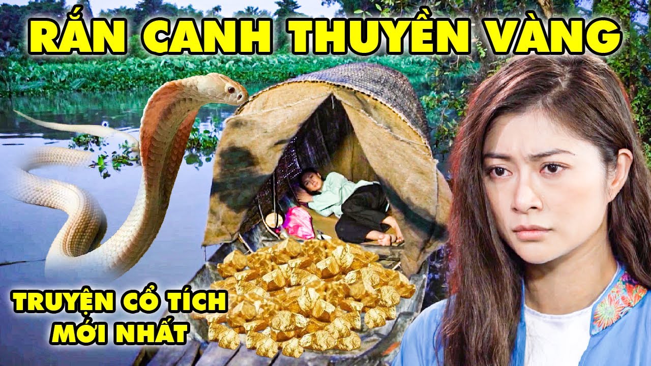 CỔ TÍCH RẮN CANH THUYỀN VÀNG | CỔ TÍCH VIỆT NAM | CỔ TÍCH HAY NHẤT 2025 | PHIM TRUYỆN CỔ TÍCH 2025
