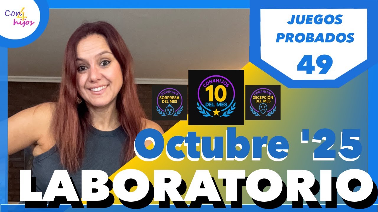 ☢️ Laboratorio Con4Hijos ☢️ [Los juegos probados - OCTUBRE 2025 🎖️ EL “10” del mes de OCTUBRE