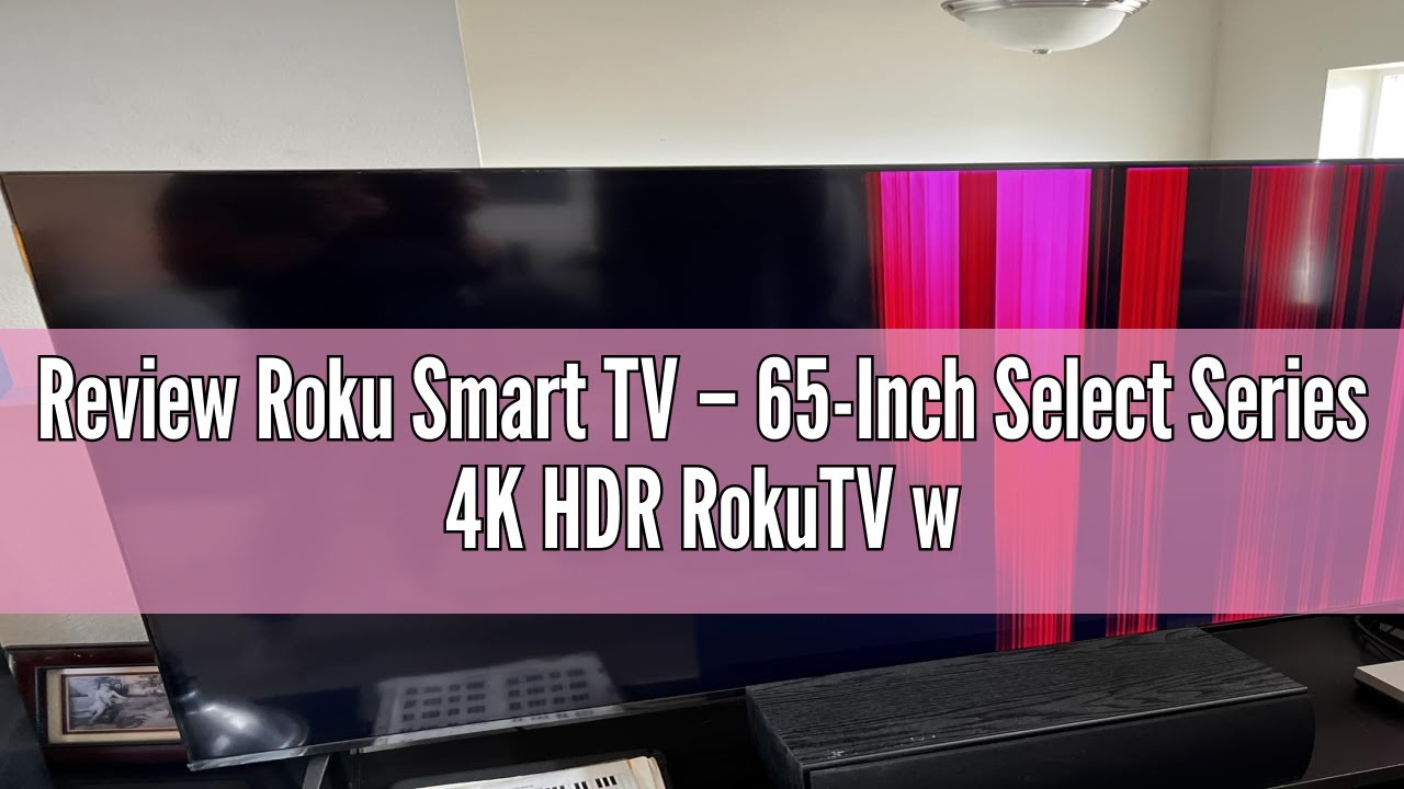 Review Roku Smart TV – 65-Inch Select Series 4K HDR RokuTV with Roku Enhanced Voice Remote, Brillian