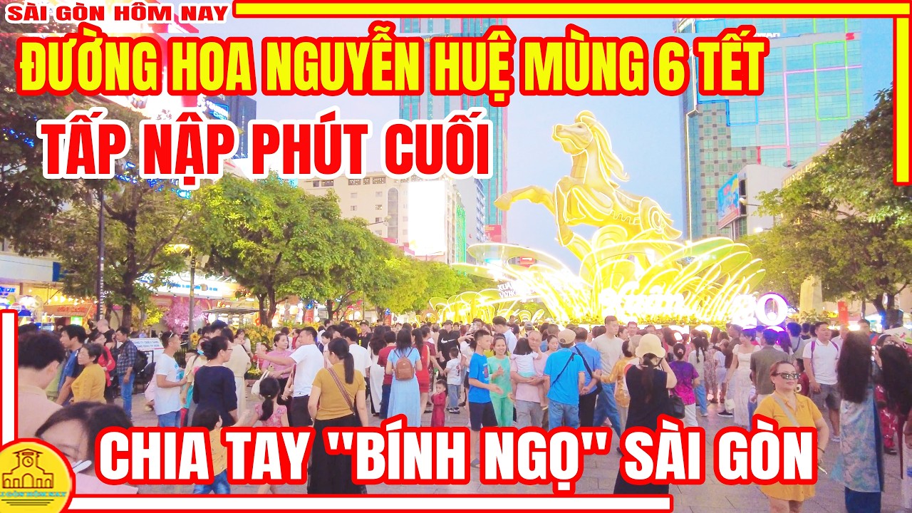 TẤP NẬP PHÚT CUỐI! CHIA TAY Đường Hoa NGUYỄN HUỆ Sài Gòn TẾT BÍNH NGỌ 2026 | Sài Gòn Hôm Nay