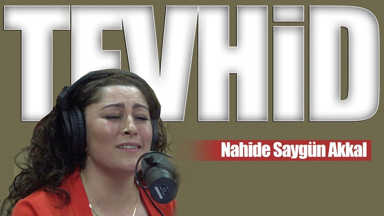 Nahide Saygün Akkal ▶ Tevhid  (©2021● Official Video)