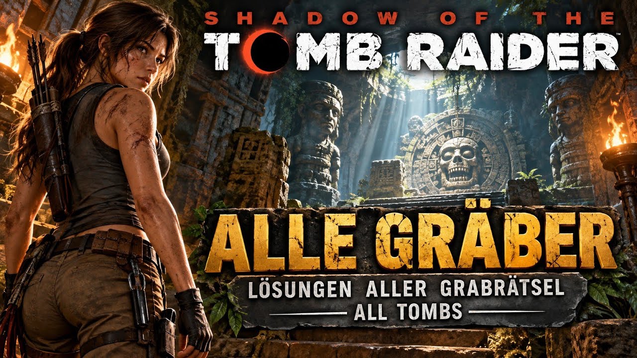 Shadow of the Tomb Raider - Alle Gräber - Lösungen aller Grabrätsel / All Tombs