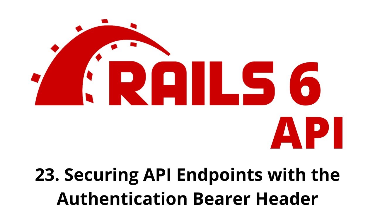 Rails 6 API Tutorial - Securing API Endpoints with the Authentication Bearer Header p.23