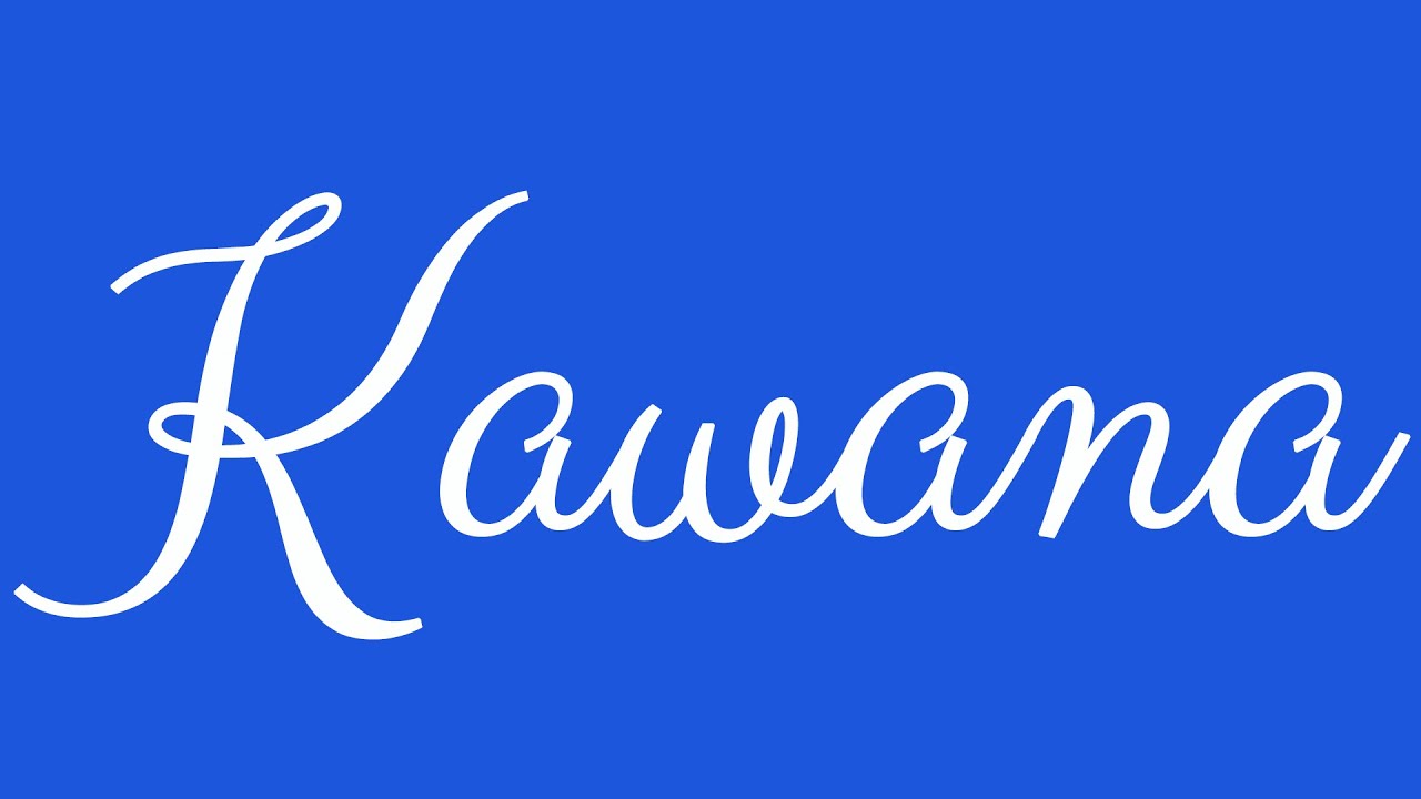 Learn how to Write the Name Kawana Signature Style in Cursive Writing