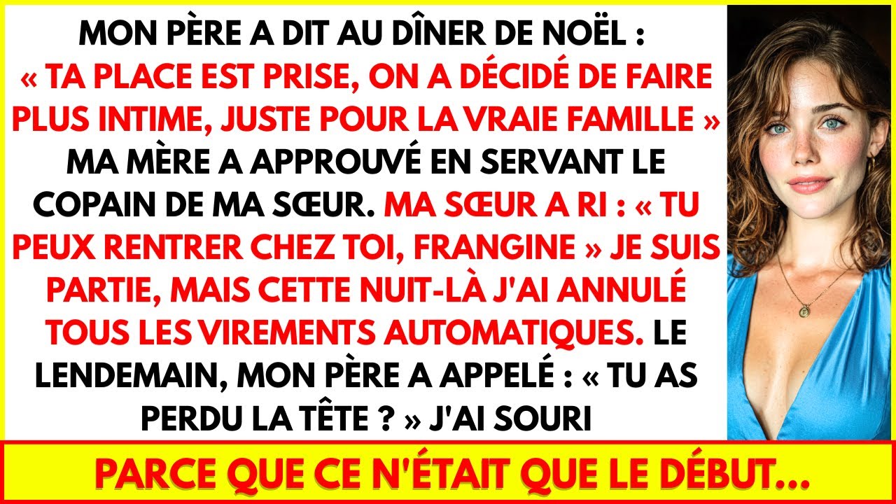 MON PÈRE A DIT AU DÎNER DE NOËL : TA PLACE EST PRISE, ON A DÉCIDÉ DE FAIRE PLUS INTIME