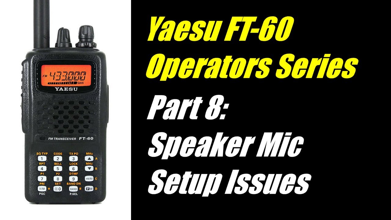 Yaesu FT-60 Operator Series - Part 8: Speaker Mic Setup Issues