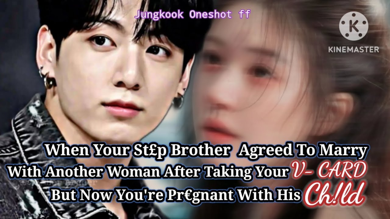 [JUNGKOOK ONESHOT FF] КОГДА ТВОЙ БРАТ СОГЛАСИЛСЯ ЖЕНИТЬСЯ НА ДРУГОЙ ЖЕНЩИНЕ ПОСЛЕ ТОГО, КАК ОН ЗА...
