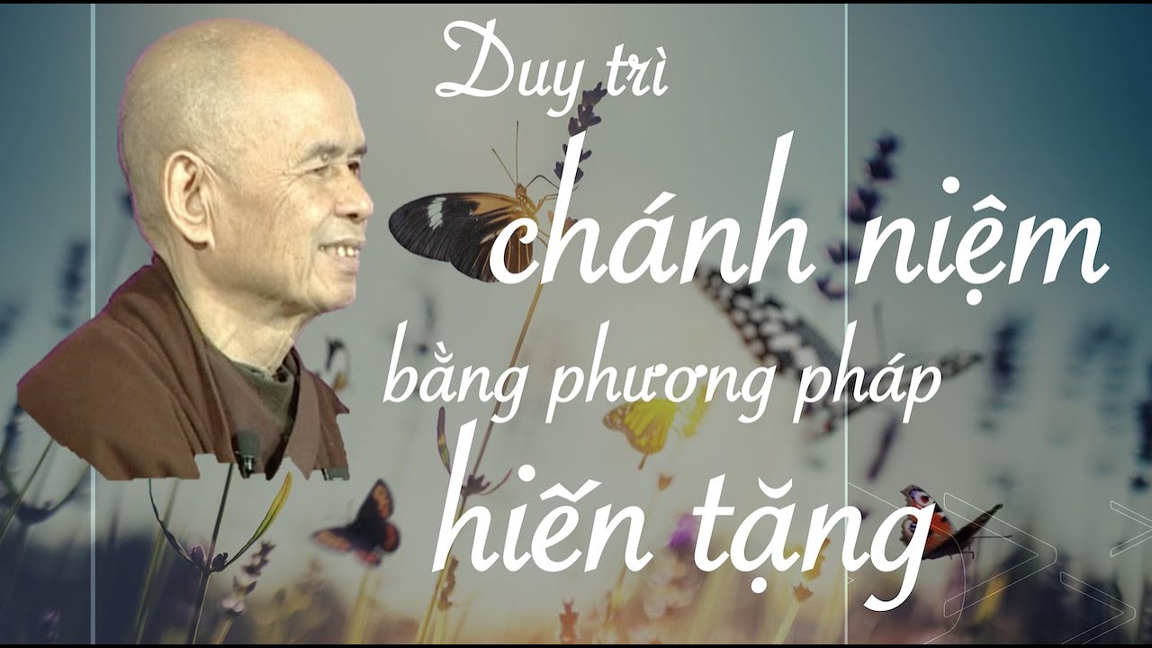 Duy trì chánh niệm bằng phương pháp hiến tặng - Pháp thoại Sư Ông Làng Mai 09/11/2006
