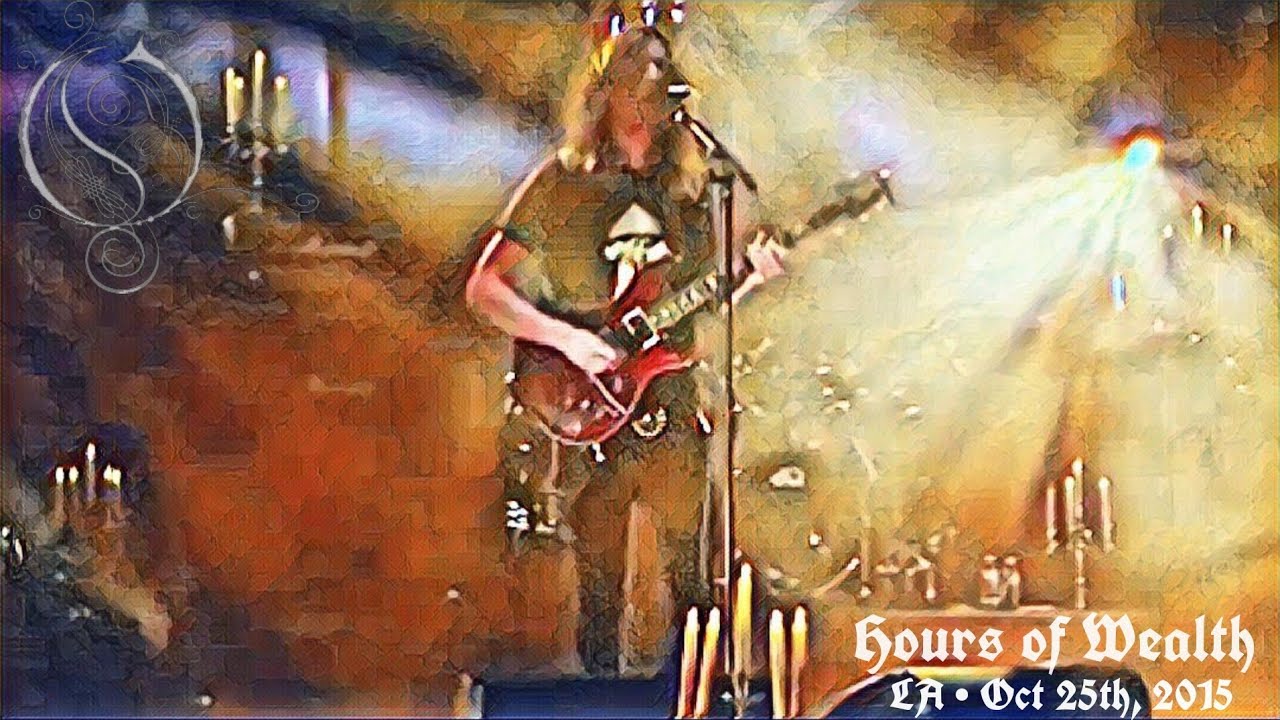 Opeth - Hours of Wealth.  Live in Los Angeles, October 25th 2015.