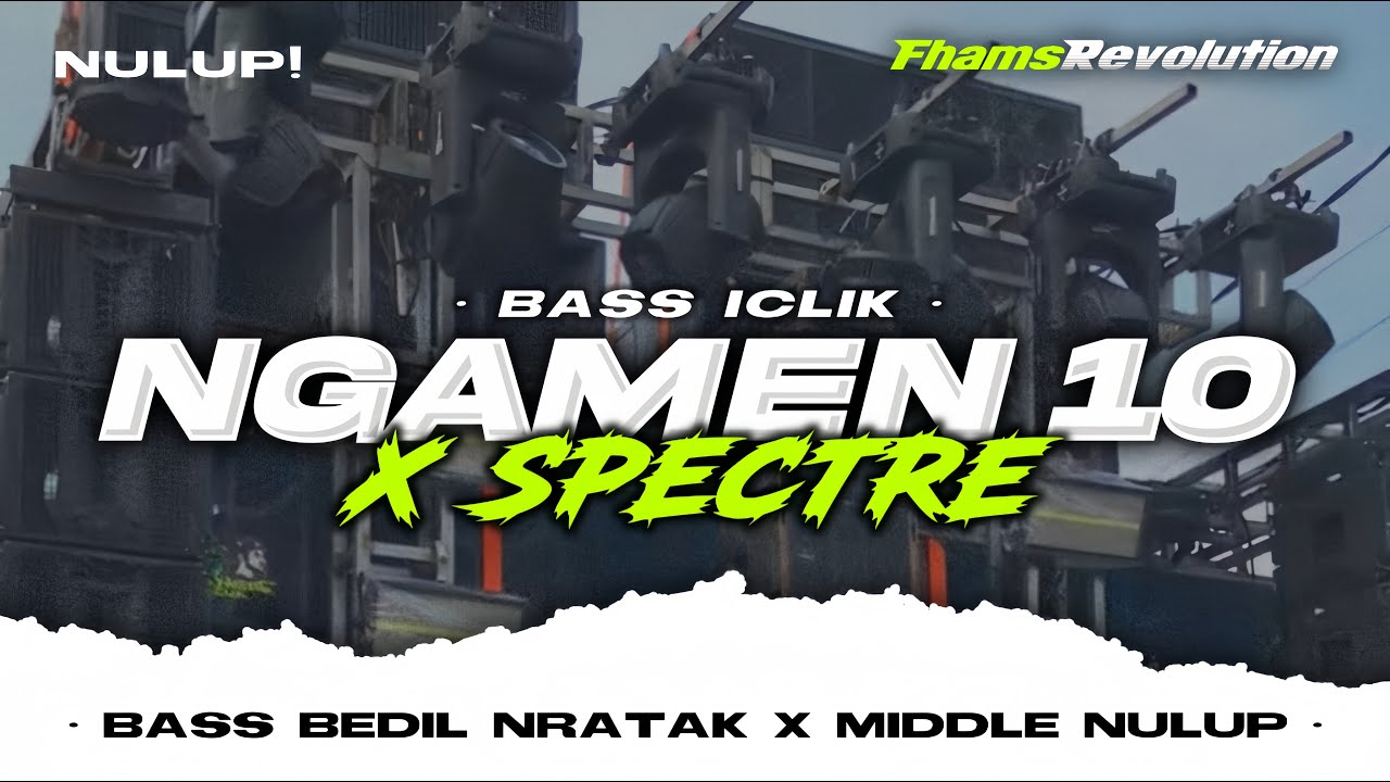 DJ NGAMEN 10 - BASS BEDIL NRATAK X MIDDLE NULUP | FHAMS REVOLUTION
