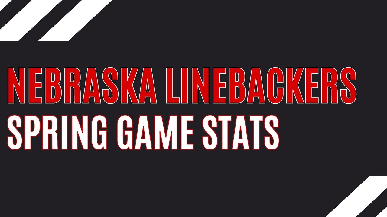 Nebraska linebacker spring game stats