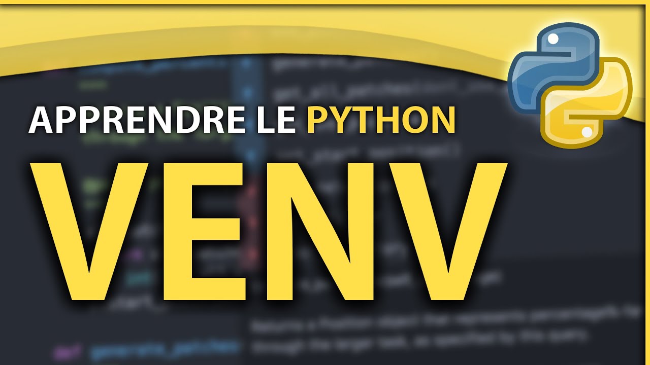 Apprendre le Python #13 - Les Environnements Virtuels (venv)