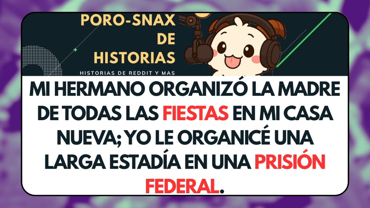 Mi Hermano Organizó la Madre de Todas las Fiestas en mi Casa Nueva; yo le... Historias de Reddit