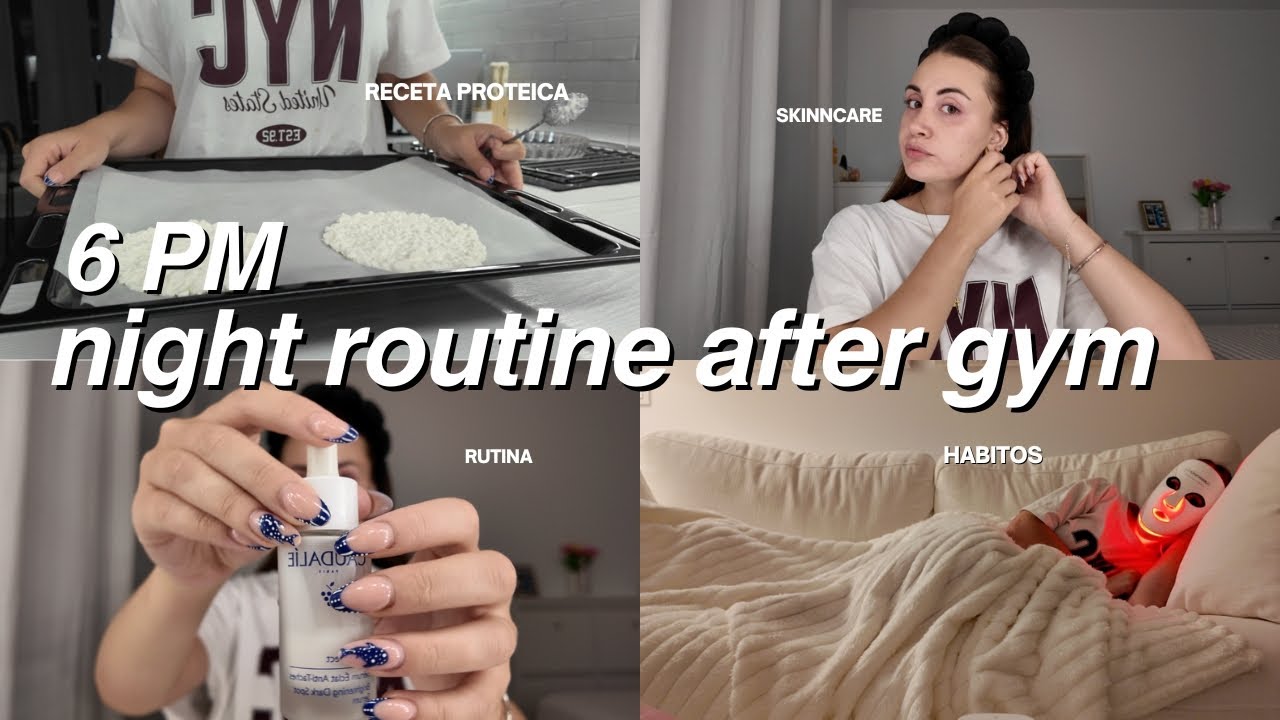 MI RUTINA DE NOCHE PRODUCTIVA *despues del gym* | receta proteica, habitos, skincare, habitos...