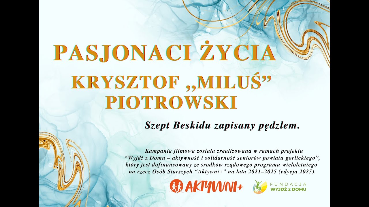 Pasjonaci życia – Krzysztof ,,Miluś” Piotrowski. Szept Beskidu zapisany pędzlem.
