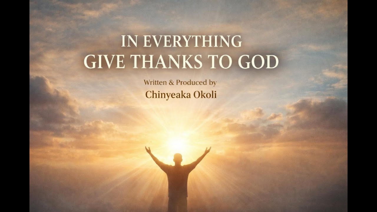 IN EVERYTHING, GIVE THANKS TO GOD – Inspirational Gospel Reflection | Chinyeaka Okoli