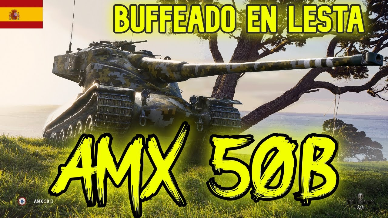 AMX 50 B - BUFFEADO en Lesta // WoT Español en vivo