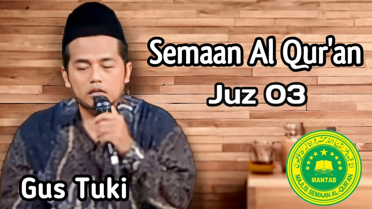 GUS TUKI JUZ 03 SEMA'AN AL QUR'AN MANTAB & DZIKRUL GHOFILIN