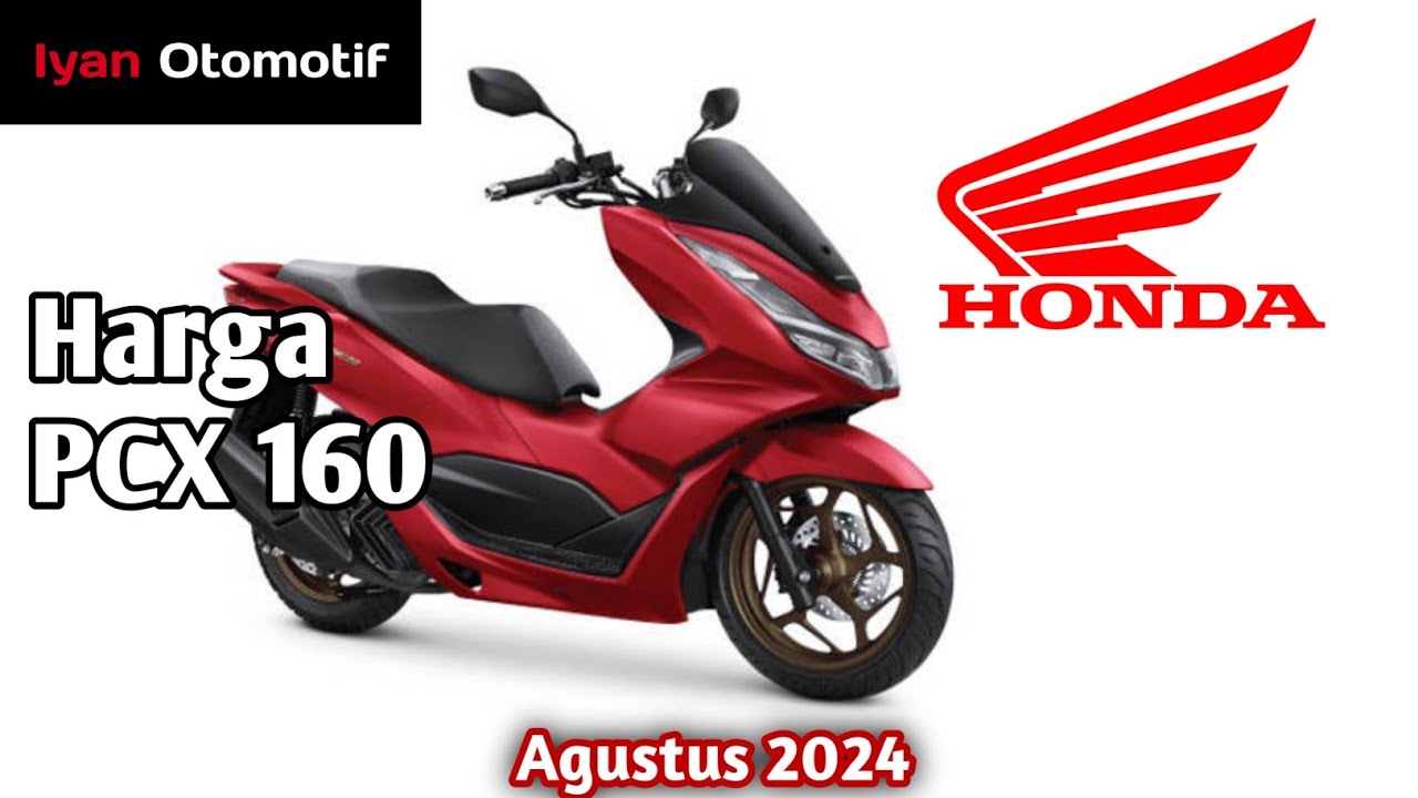 Harga Motor Honda PCX 160 Terlengkap - Agustus 2024