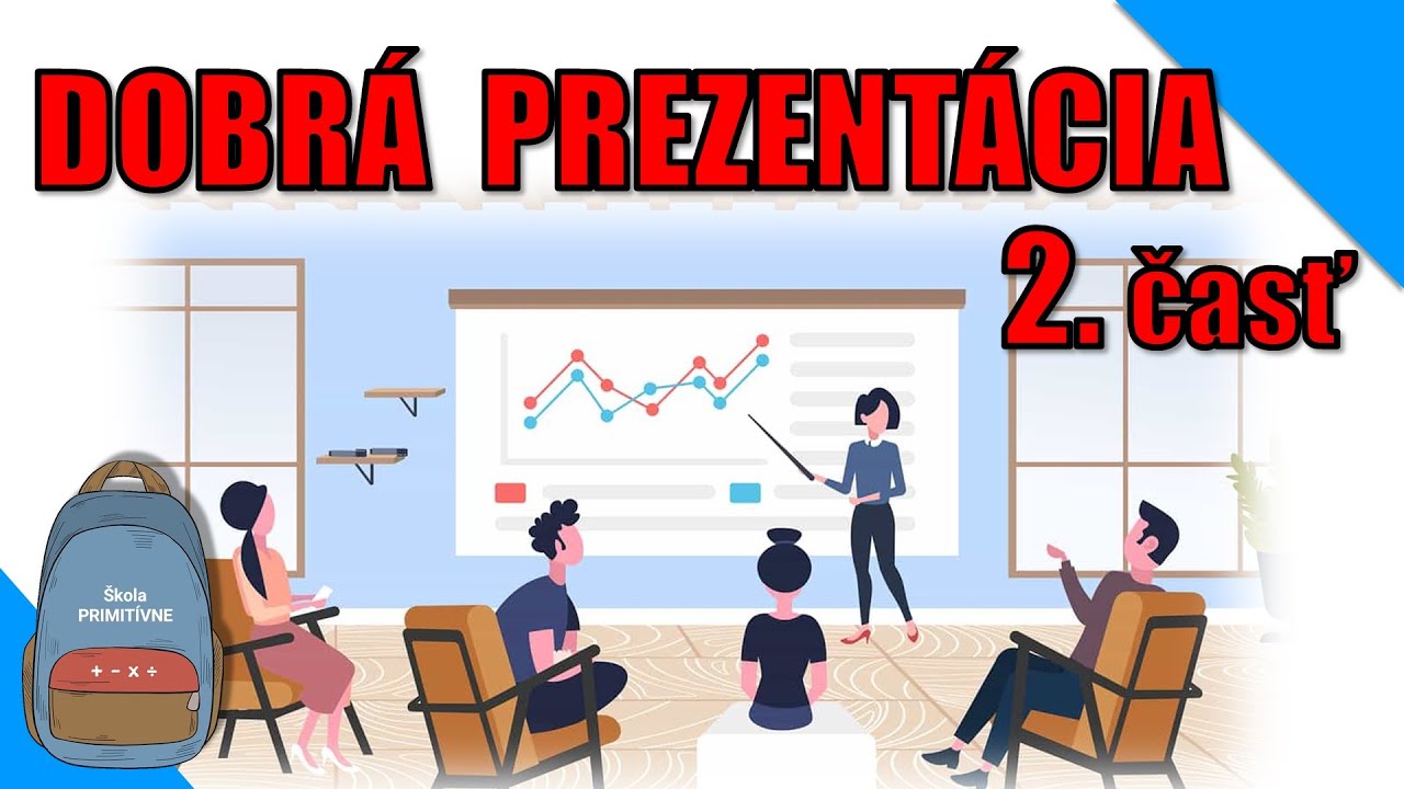 Ako urobiť DOBRÚ PREZENTÁCIU? - 2. časť