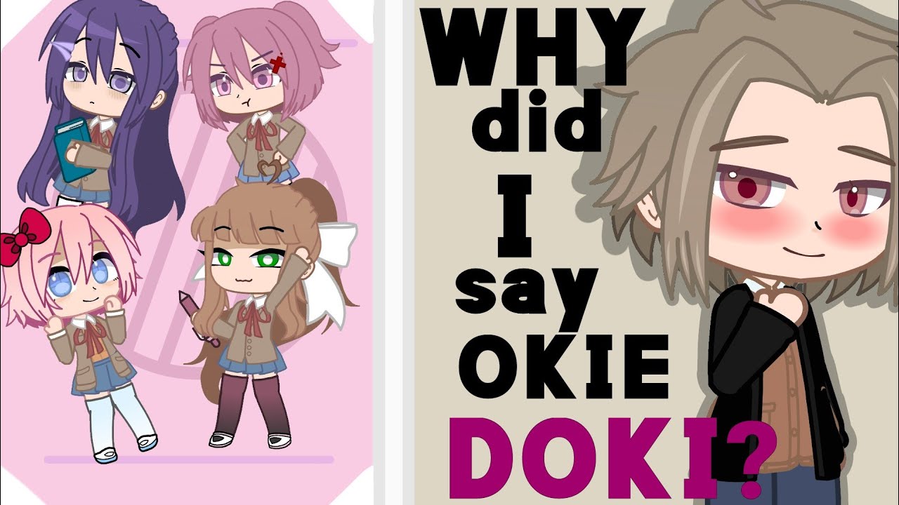 Why did i say Okie doki? / Gacha / Original: @TheStupendium