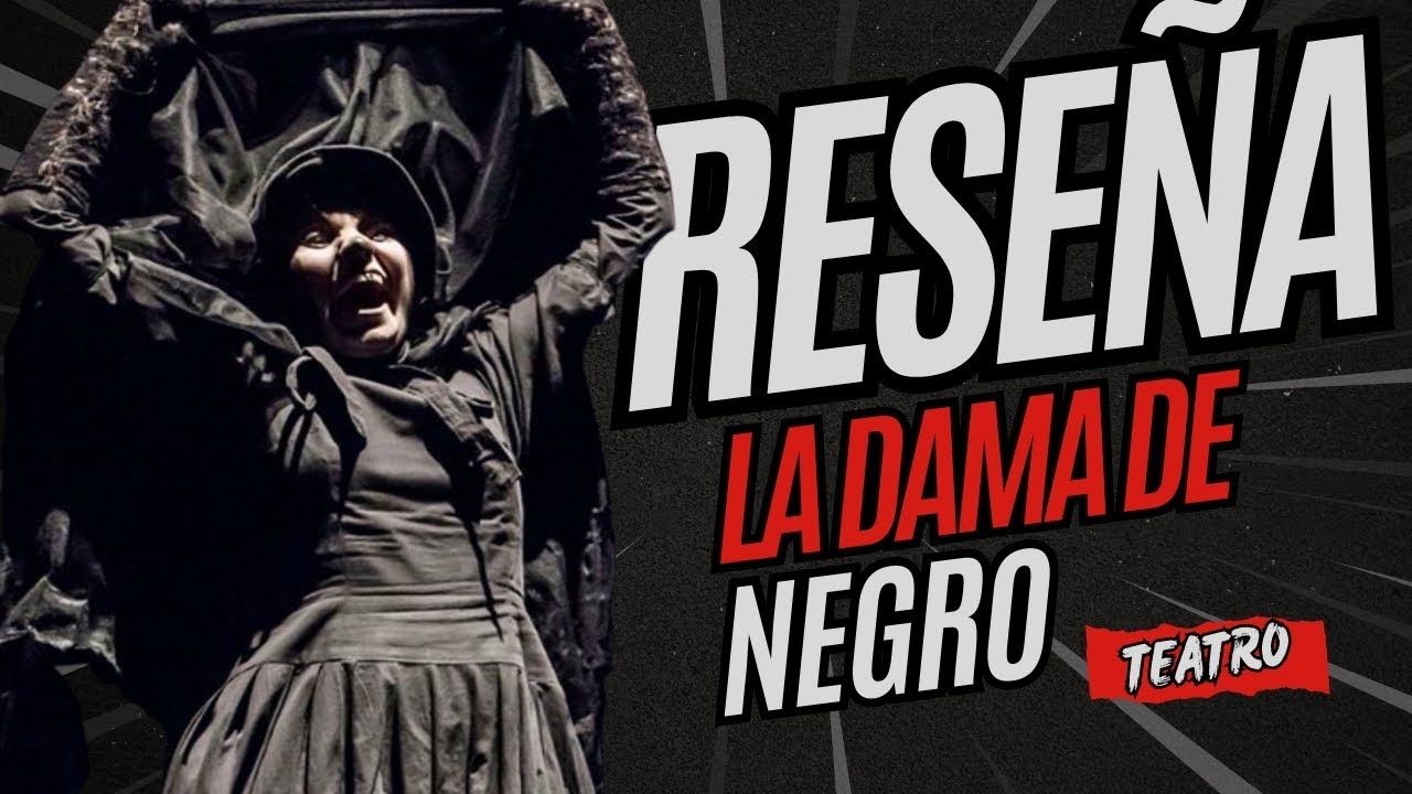 RESE&Ntilde;A LA DAMA DE NEGRO | TEATRO  | LA MEJOR OBRA DE TERROR EN M&Eacute;XICO