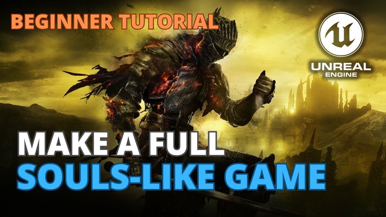 How to Create a Souls-Like Game in Unreal Engine 5 - Full Course