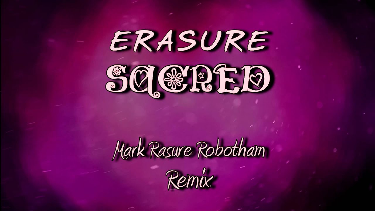 Erasure - Sacred - Mark Rasure Robotham Remix