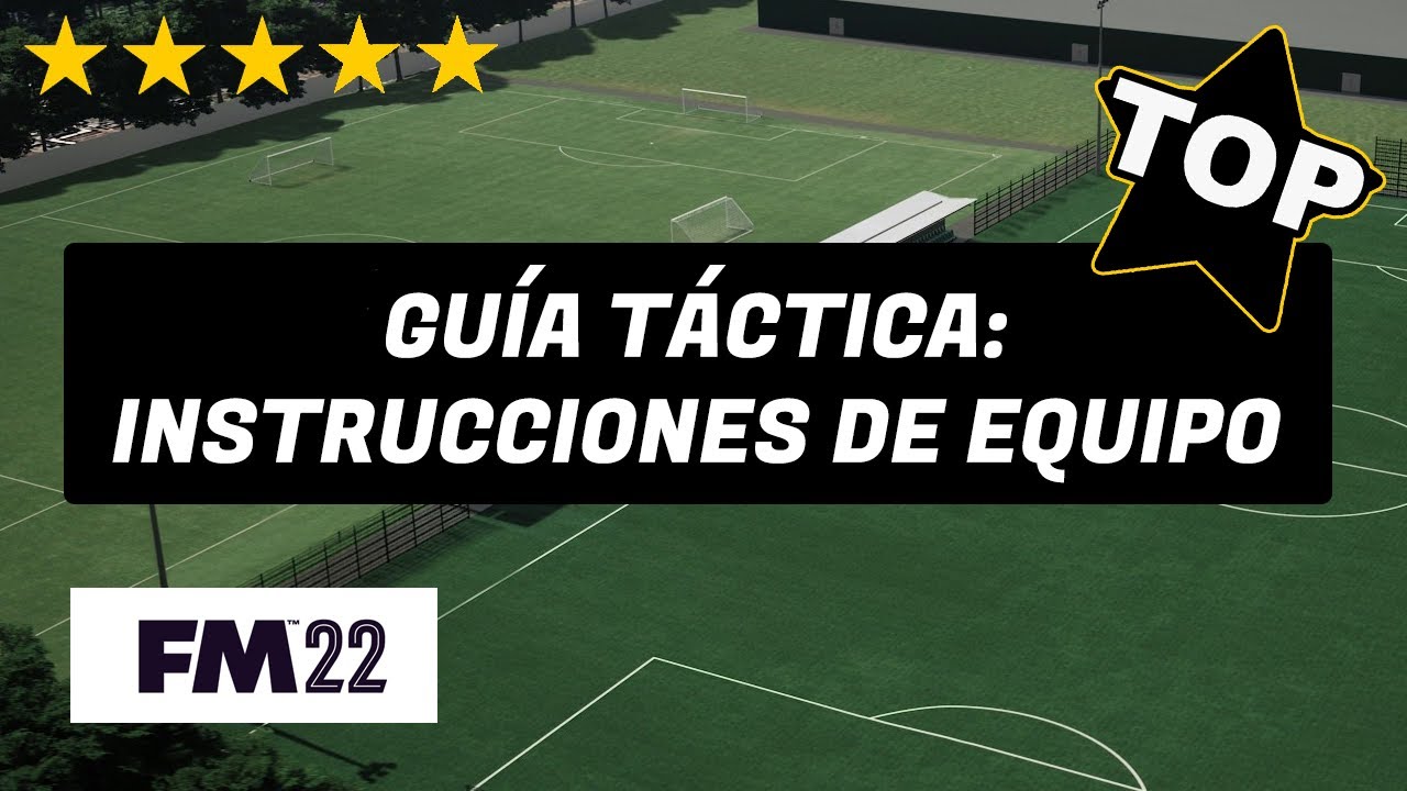 FM 22 | GUÍA TÁCTICA | INSTRUCCIONES DE EQUIPO | EN FOOTBALL MANAGER 2022 EN ESPAÑOL