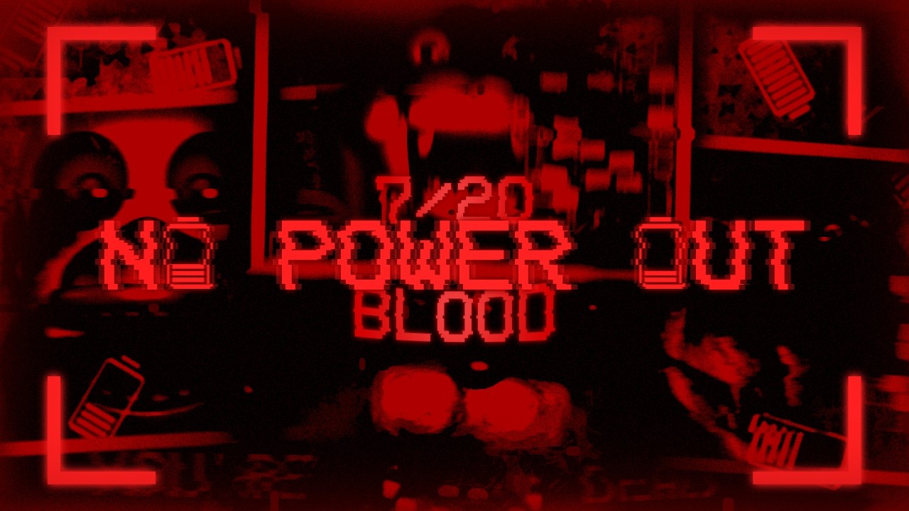 7/20 Blood No Power Out (v.2.2.1) - Fnac 1 Custom Night