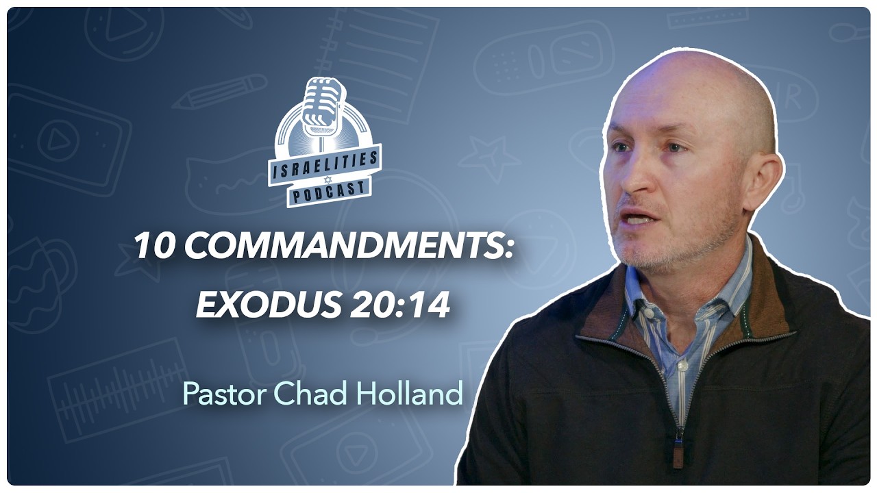 10 Commandments: Exodus 20:14 | Chad Holland | Episode 40