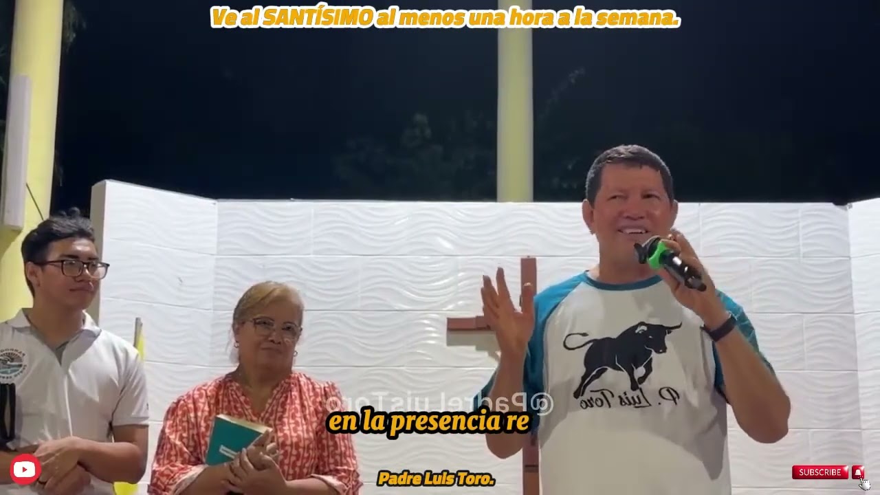 Ve al SANTÍSIMO al menos una hora a la semana. Padre Luis Toro.