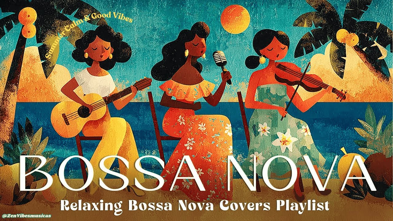 Bossa Nova Covers 2025 &ndash; Smooth Summer Jazz for Good Vibes | ZenVibes # 46🎧