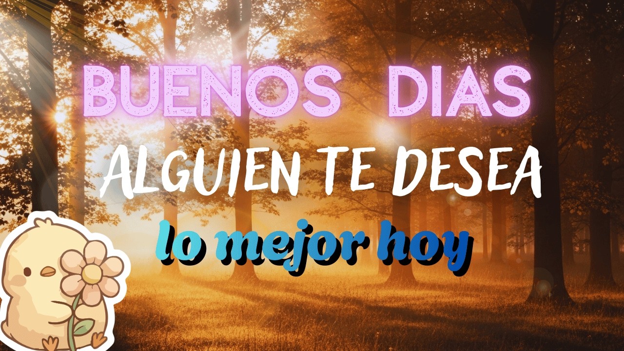 BUENOS DIAS que TENGAS un LINDO DIA☀️HERMOSO MENSAJE de BUENOS DIAS💐