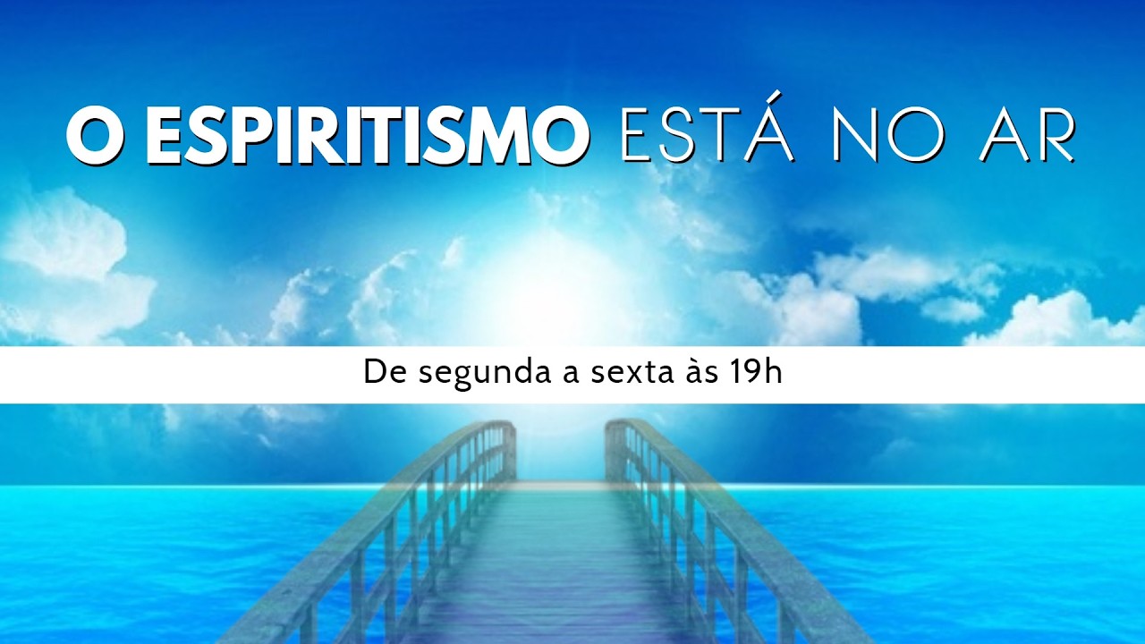 O Espiritismo está no ar - 17/02/2026