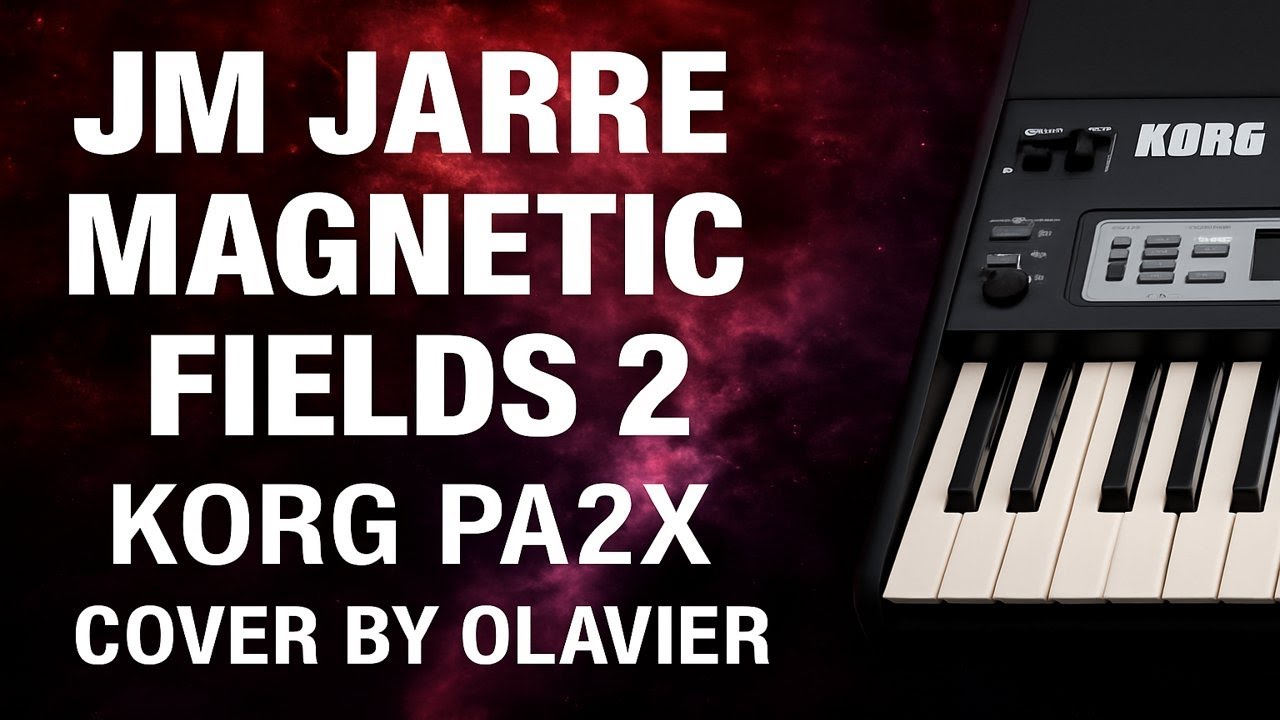 JM JARRE - MAGNETIC FIELDS 2 (Korg PA2X cover by Olavier)