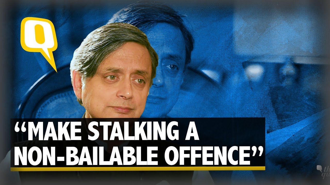 Shashi Tharoor Joins The Quint’s Fight to Make Stalking a Non-Bailable Offence