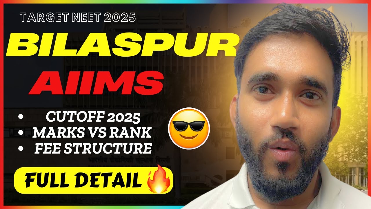 BILASPUR AIIMS - Full Detail ( Cutoff 2025, Marks vs Rank, Fee Structure )