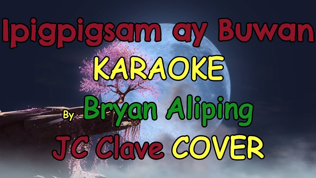 Ipigpigsam ay buwan - Bryan Aliping (JC Clave COVER) KARAOKE