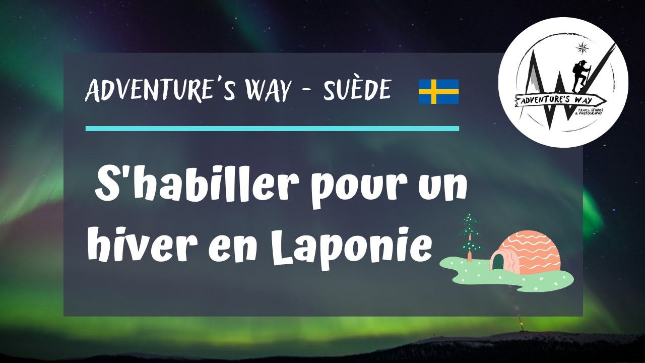 Comment s'habiller pour un hiver en Laponie ?
