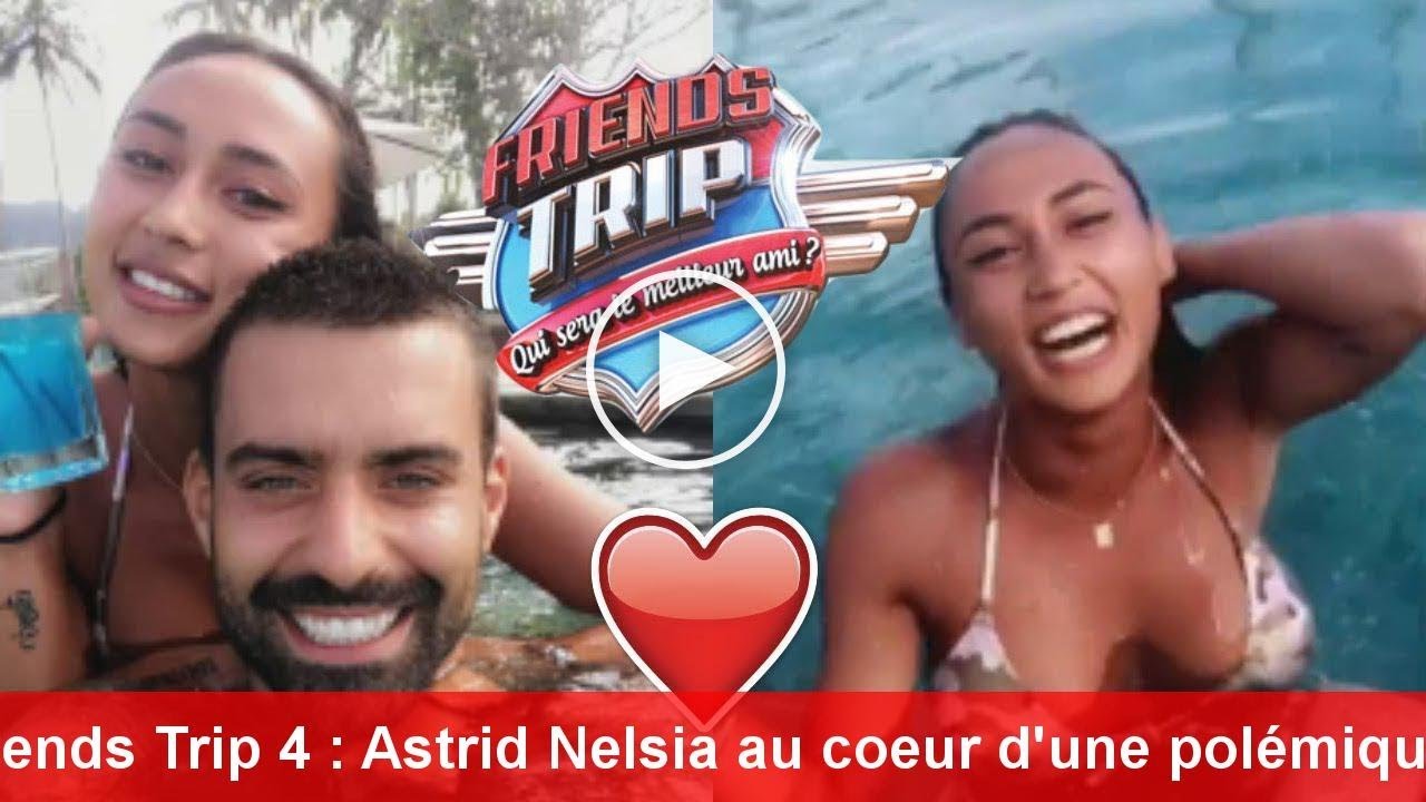 Friends Trip 4 : Astrid Nelsia au coeur d'une polémique, découvrez pourquoi