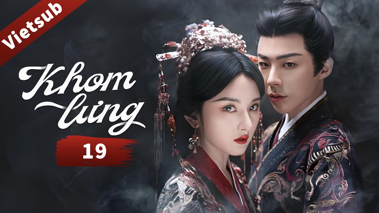 VIETSUB | Khom Lưng - Tập 19 | Lưu Vũ Ninh , Tống Tổ Nhi | Ổ Mọt Phim