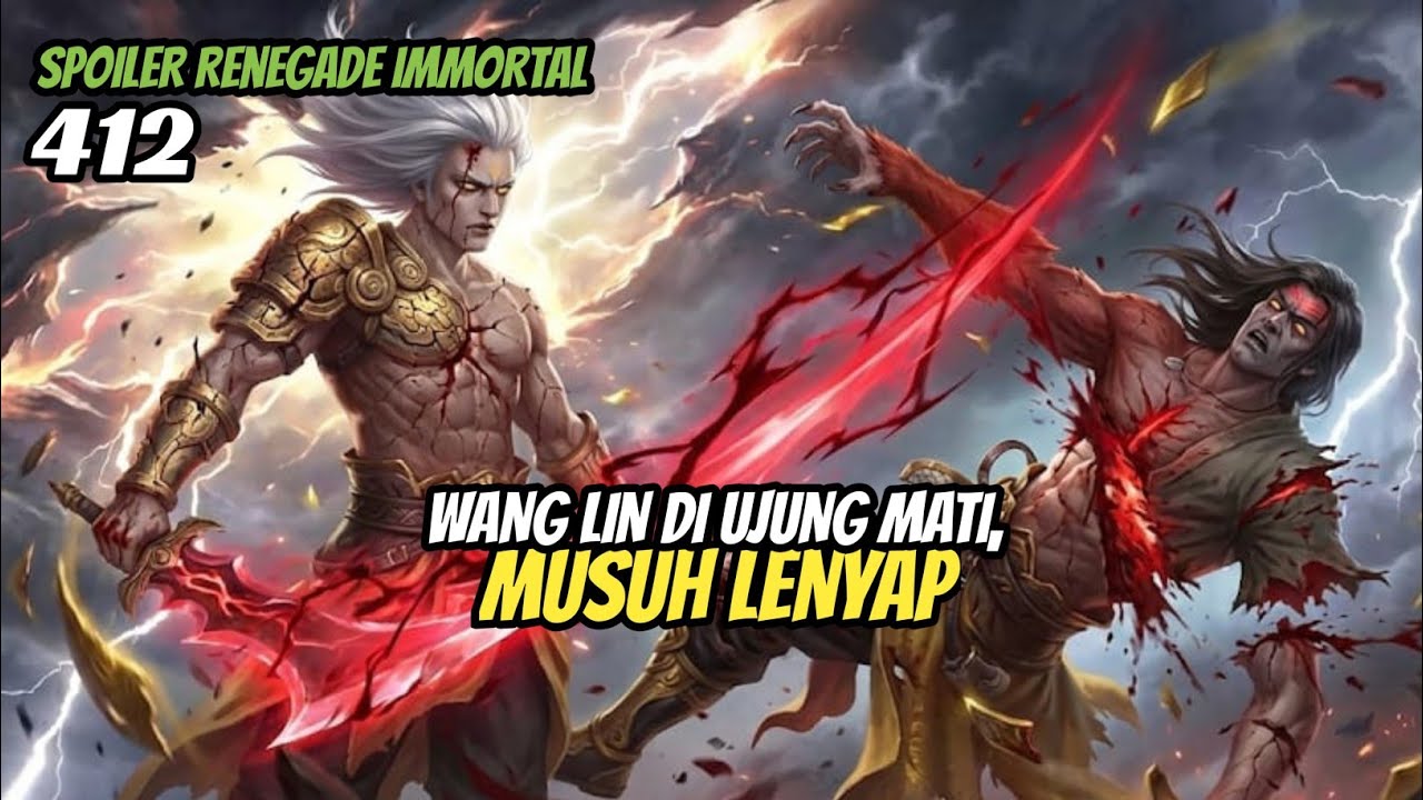 WANG LIN DI UJUNG MATI, MUSUH LENYAP | renegade immortal 412 SPOILER 