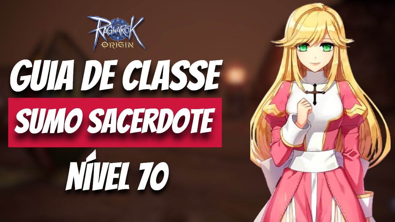 Ragnarok Origin ROO: Guia de Classe - Sumo Sacerdote no nível 70!