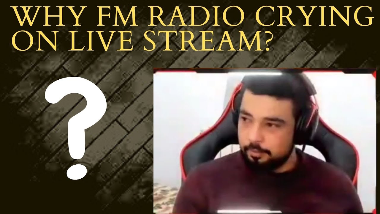 FM Radio Crying on Live Stream! | FM Radio Gaming Getting Hate & He is Crying | @FM Radio Gaming