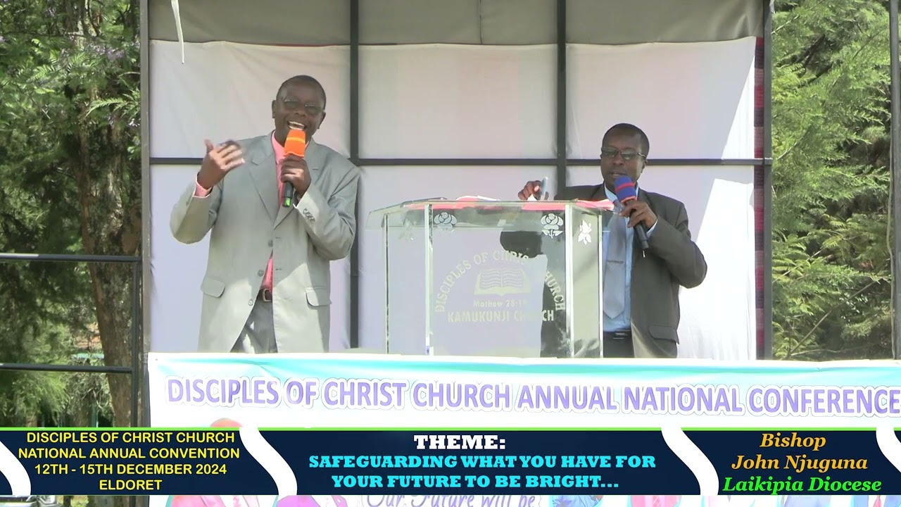 SAFEGUARDING WHAT YOU HAVE ll BISHOP JOHN NJUGUNA ll DCC CONFERENCE, ELDORET ll DEC 2024