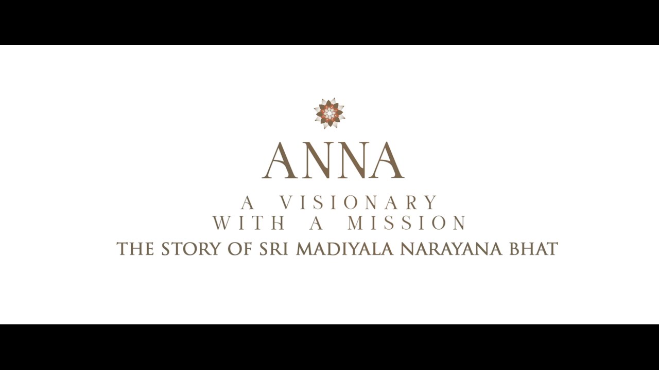 Anna - A Visionary With A Mission : The Story of Sri Madiyala Narayana Bhat || English Version
