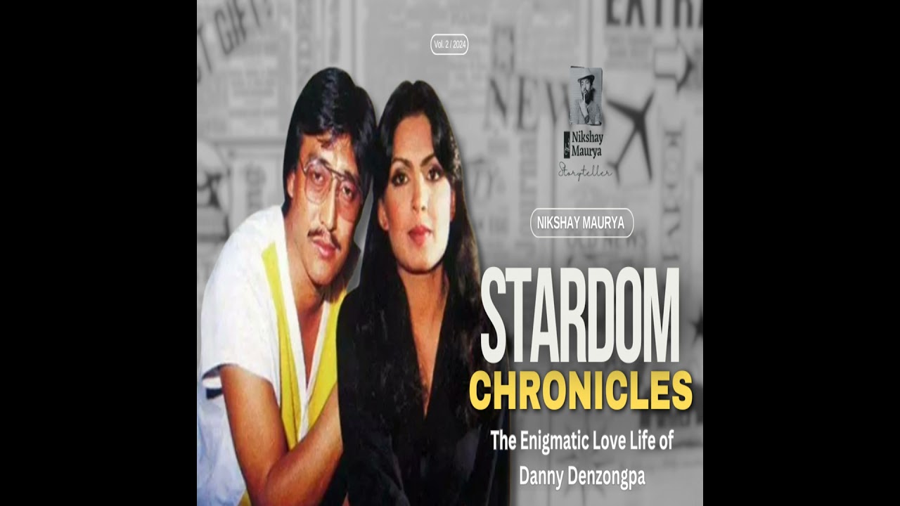 The Enigmatic Love Life of Danny Denzongpa: Stardom Chronicles with Nikshay Maurya
