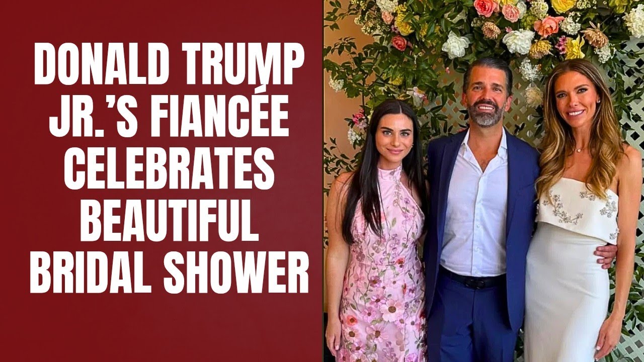 Donald Trump Jr.&rsquo;s Fianc&eacute;e Celebrates Beautiful Bridal Shower 