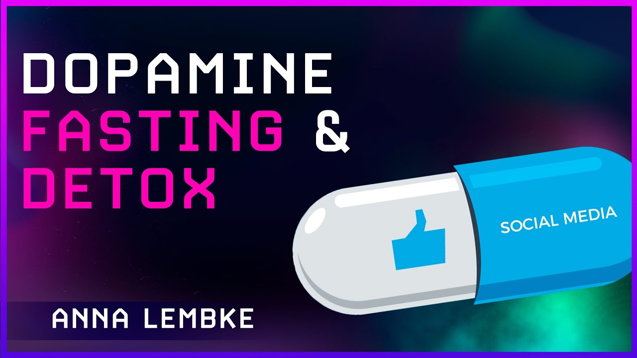 Dopamine Fasting, Detox & Neuroadaptation | Anna Lembke